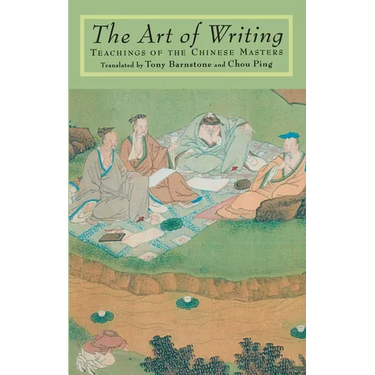 The Art of Writing: Teachings of the Chinese Masters