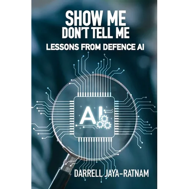 Show Me Don't Tell Me: Lessons From Defence AI