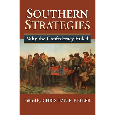 Southern Strategies: Why the Confederacy Failed