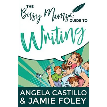 The Busy Mom's Guide to Writing