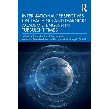International Perspectives on Teaching and Learning Academic English in Turbulent Times