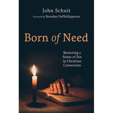 Born of Need: Restoring a Sense of Sin in Christian Conversion