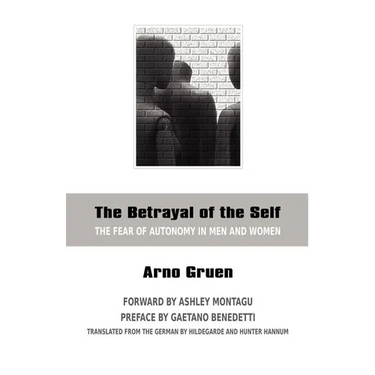The Betrayal of the Self: The Fear of Autonomy in Men and Women