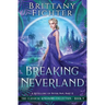 Breaking Neverland: A Retelling of Peter Pan, Part II