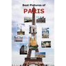 Best Pictures of Paris: Top Tourist Attractions Including the Eiffel Tower, Louvre Museum, Notre Dame Cathedral, Sacre-Coeur Basilica, Arc de
