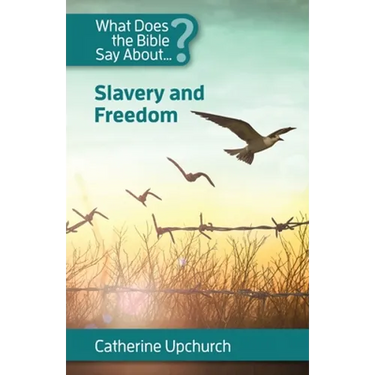 What Does the Bible Say about Slavery and Freedom