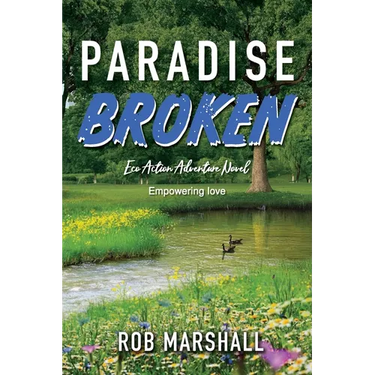 Paradise Broken: Eco Action Adventure Novel - Empowering love