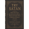 Try Satan: How One Man Outwitted the Devil, Misplaced His Wife, & Broke the Wheels of Fate