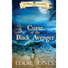 Curse of the Black Avenger: A Pirate Action Adventure Series for Young Adult Readers