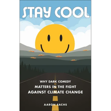 Stay Cool: Why Dark Comedy Matters in the Fight Against Climate Change