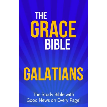 The Grace Bible: Galatians
