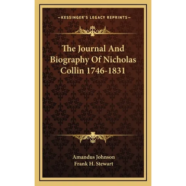 The Journal And Biography Of Nicholas Collin 1746-1831
