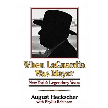 When Laguardia Was Mayor: New York's Legendary Years