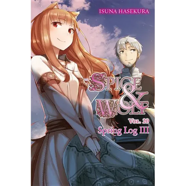 Spice and Wolf, Vol. 20 (Light Novel): Spring Log III