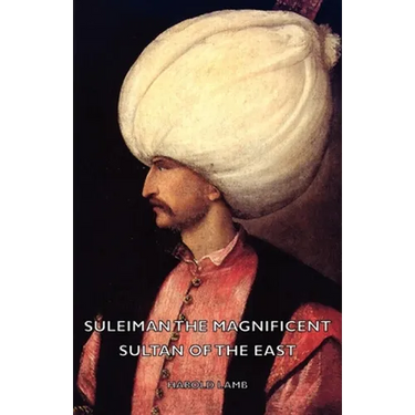 Suleiman the Magnificent - Sultan of the East