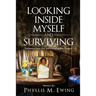 Looking Inside Myself and Surviving: Deliverance from Pain and Embracing Your Purpose