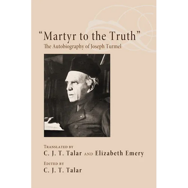"Martyr to the Truth": The Autobiography of Joseph Turmel