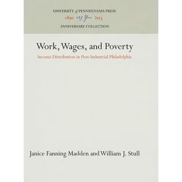 Work, Wages, and Poverty: Income Distribution in Post-Industrial Philadelphia