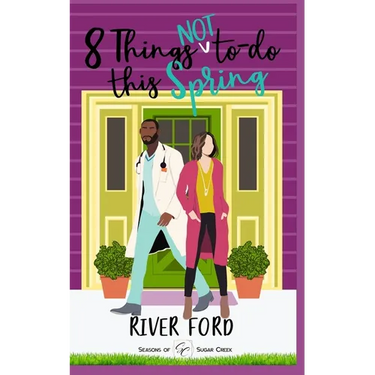 8 Things Not To Do This Spring: An accidental marriage, small-town, work-place romance