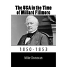 The USA in the Time of Millard Fillmore: 1850-1853