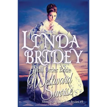 Mail Order Bride: Westward Sunrise: A Clean Historical Mail Order Bride Romance Novel