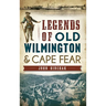 Legends of Old Wilmington & Cape Fear