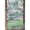 Smith's Crossing Elegy & Selected Stories