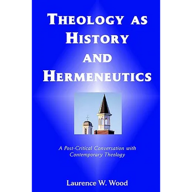 Theology As History and Hermeneutics: A Post-Critical Conversation with Contemporary Theology