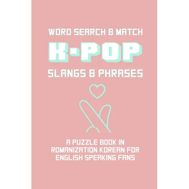 K-POP Slangs & Phrases: Word And Match Search Puzzle Activity Game Book In Korean And English Language Hand Love Sign Pink Theme Design Soft Cover