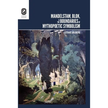 Mandelstam, Blok, and the Boundaries of Mythopoetic Symbolism