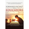 Forward-Facing(R) for Educators: A Journey to Professional Resilience and Compassion Restoration