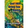And I Will Bring You Home