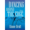 Dancing Around the Edge: A Memoir