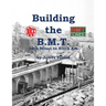 Building the B.M.T.: 36th Street to Ninth Ave