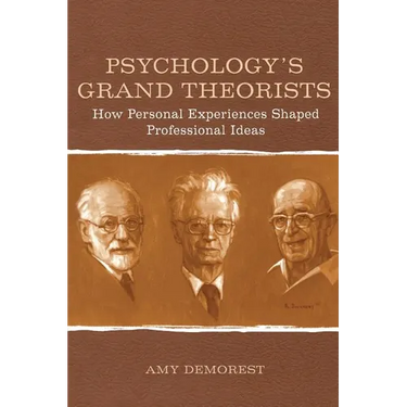 Psychology's Grand Theorists: How Personal Experiences Shaped Professional Ideas