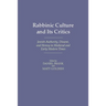 Rabbinic Culture and Its Critics: Jewish Authority, Dissent, and Heresy in Medieval and Early Modern Times