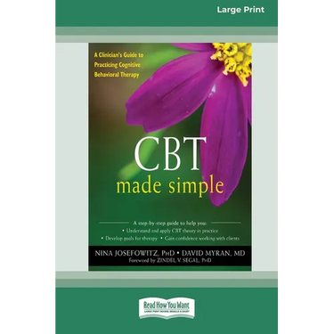 CBT Made Simple: A Clinician's Guide to Practicing Cognitive Behavioral Therapy (16pt Large Print Edition)