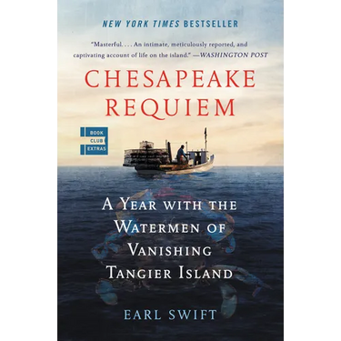 Chesapeake Requiem: A Year with the Watermen of Vanishing Tangier Island