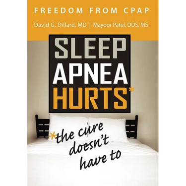 Freedom from CPAP: Sleep Apnea Hurts, the Cure Doesn't Have To