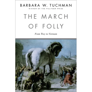 The March of Folly: From Troy to Vietnam