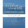 Elevating Wisdom On the Walk Companion Guide: Deepening the Walk