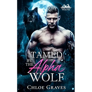 Tamed by the Alpha Wolf: A Fated Mates Wolf Shifter Romance