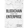 Blockchain for the Enterprise: The definitive guide for enterprise blockchain adoption