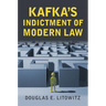Kafka's Indictment of Modern Law