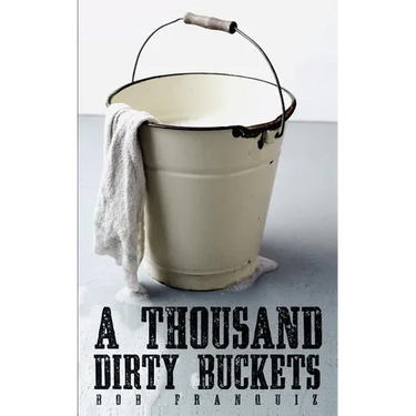 A Thousand Dirty Buckets