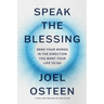 Speak the Blessing: Send Your Words in the Direction You Want Your Life to Go