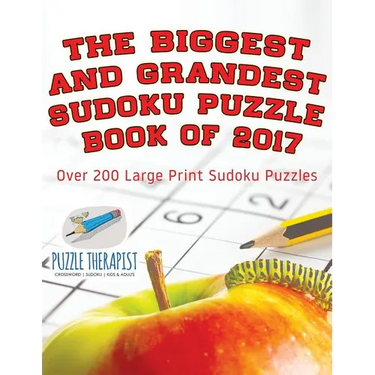 The Biggest and Grandest Sudoku Puzzle Book of 2017 Over 200 Large Print Sudoku Puzzles