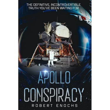 Apollo Conspiracy: The Definitive, Incontrovertible Truth You've Been Waiting For