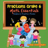 Fractions Grade 6 Math Essentials: Children's Fraction Books