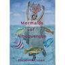 Mermaids of Albuquerque